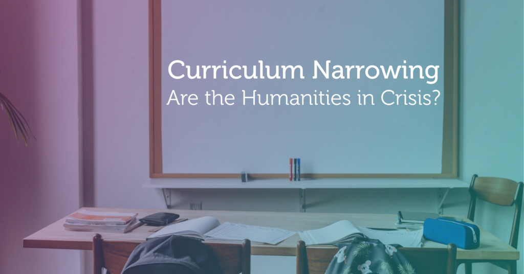 Curriculum Narrowing Are the Humanities in Crisis?